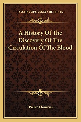 A History Of The Discovery Of The Circulation Of The Blood