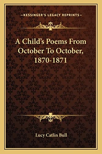 A Child's Poems From October To October, 1870-1871