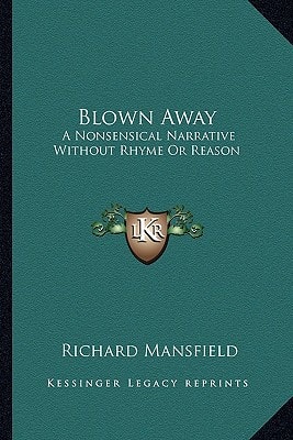 Blown Away: A Nonsensical Narrative Without Rhyme Or Reason