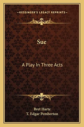 Sue: A Play In Three Acts