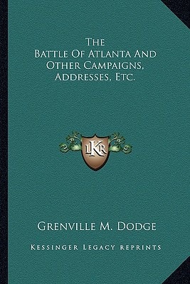 The Battle Of Atlanta And Other Campaigns, Addresses, Etc.