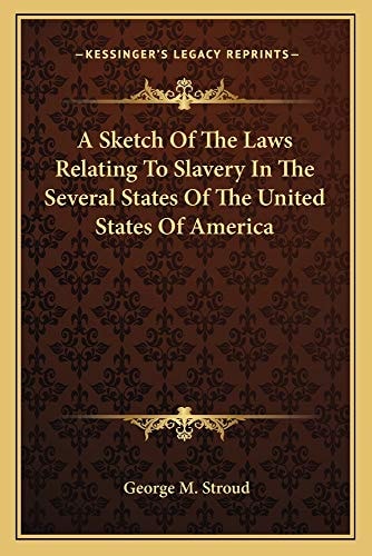 A Sketch Of The Laws Relating To Slavery In The Several States Of The United States Of America