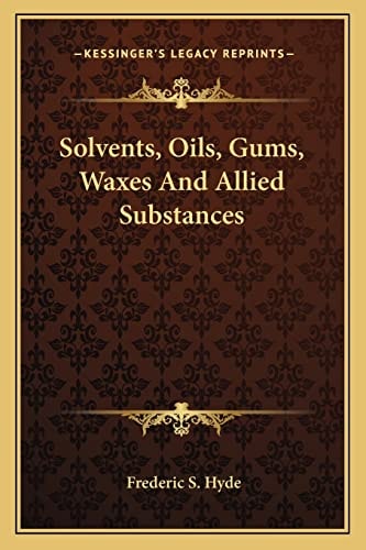 Solvents, Oils, Gums, Waxes And Allied Substances
