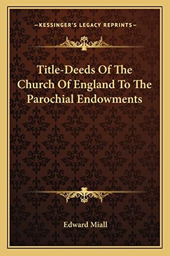 Title-Deeds Of The Church Of England To The Parochial Endowments