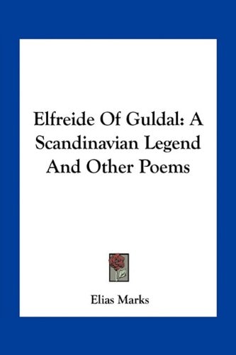Elfreide Of Guldal: A Scandinavian Legend And Other Poems