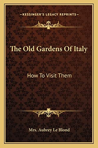 The Old Gardens Of Italy: How To Visit Them