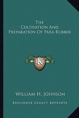 The Cultivation And Preparation Of Para Rubber