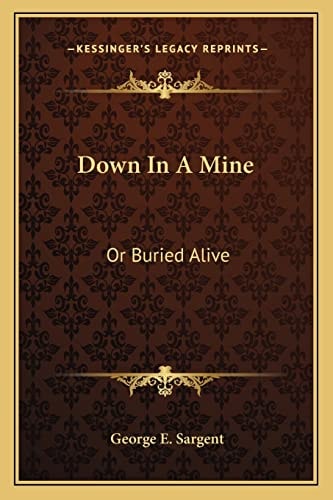 Down In A Mine: Or Buried Alive