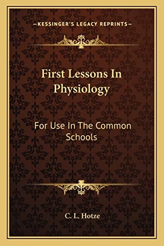 First Lessons In Physiology: For Use In The Common Schools