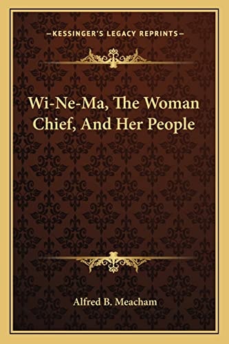 Wi-Ne-Ma, The Woman Chief, And Her People