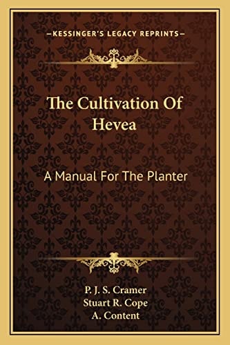 The Cultivation Of Hevea: A Manual For The Planter
