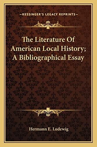 The Literature Of American Local History; A Bibliographical Essay