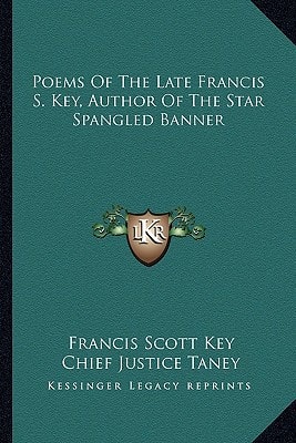 Poems Of The Late Francis S. Key, Author Of The Star Spangled Banner