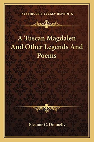 A Tuscan Magdalen And Other Legends And Poems