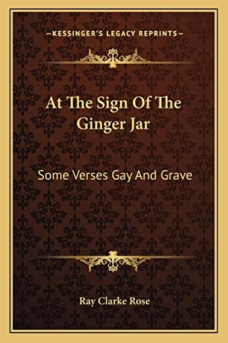 At The Sign Of The Ginger Jar: Some Verses Gay And Grave