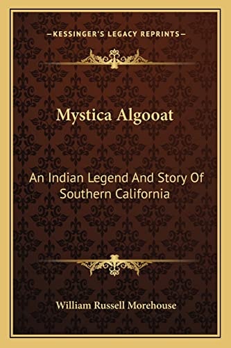 Mystica Algooat: An Indian Legend And Story Of Southern California