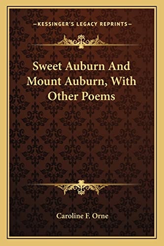 Sweet Auburn And Mount Auburn, With Other Poems