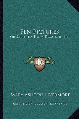 Pen Pictures: Or Sketches From Domestic Life