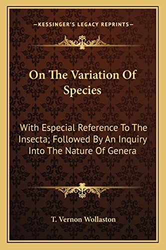 On The Variation Of Species: With Especial Reference To The Insecta; Followed By An Inquiry Into The Nature Of Genera