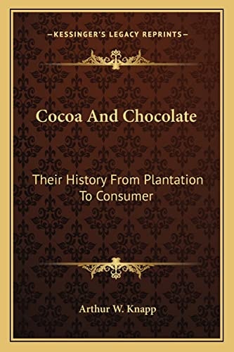 Cocoa And Chocolate: Their History From Plantation To Consumer