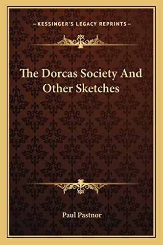 The Dorcas Society And Other Sketches