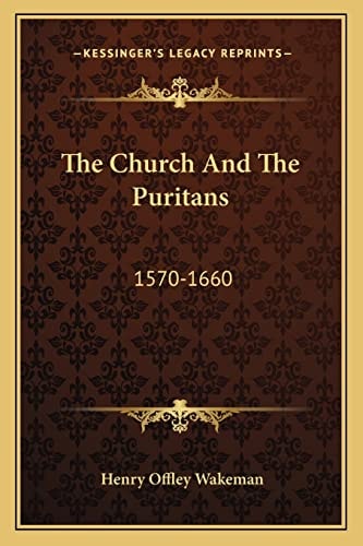 The Church And The Puritans: 1570-1660