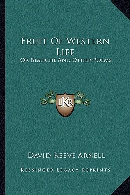 Fruit Of Western Life: Or Blanche And Other Poems