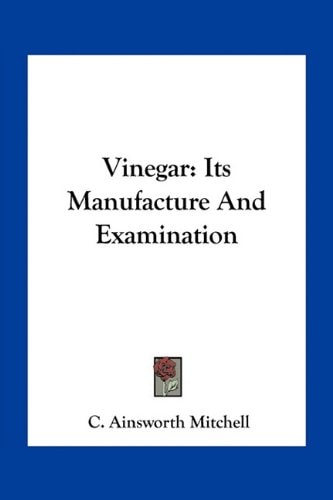 Vinegar: Its Manufacture And Examination