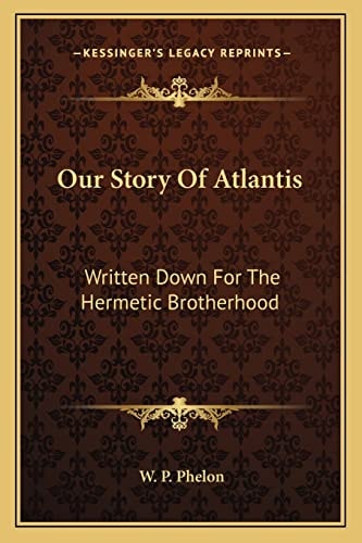 Our Story Of Atlantis: Written Down For The Hermetic Brotherhood