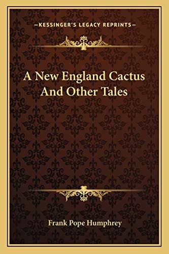 A New England Cactus And Other Tales