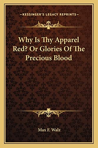 Why Is Thy Apparel Red? Or Glories Of The Precious Blood