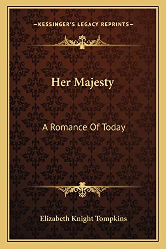 Her Majesty: A Romance Of Today