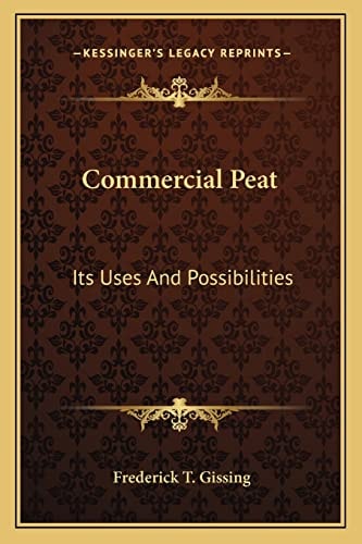 Commercial Peat: Its Uses And Possibilities