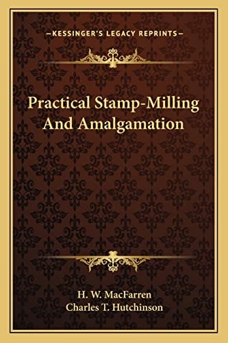 Practical Stamp-Milling And Amalgamation