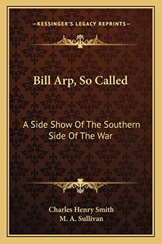 Bill Arp, So Called: A Side Show Of The Southern Side Of The War