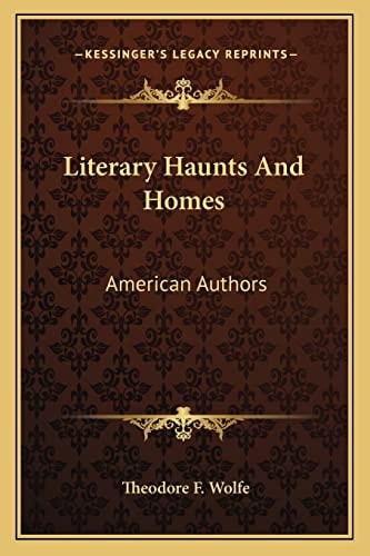 Literary Haunts And Homes: American Authors