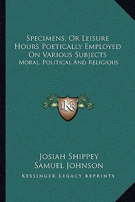 Specimens; Or Leisure Hours Poetically Employed On Various Subjects: Moral, Political And Religious