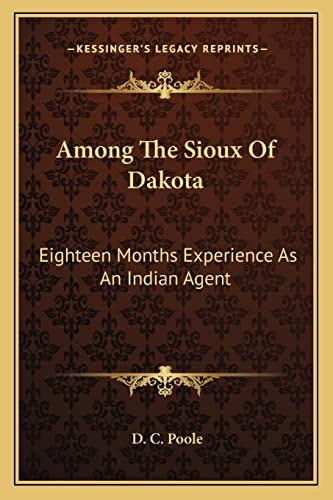 Among The Sioux Of Dakota: Eighteen Months Experience As An Indian Agent