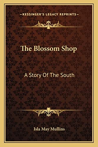 The Blossom Shop: A Story Of The South