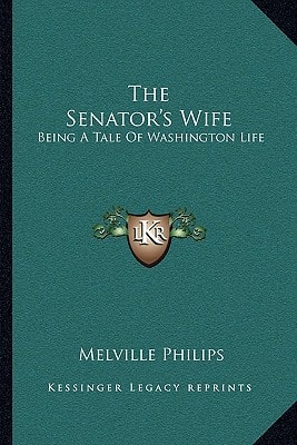 The Senator's Wife: Being A Tale Of Washington Life