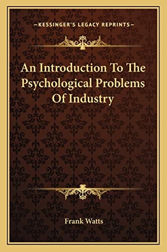 An Introduction To The Psychological Problems Of Industry