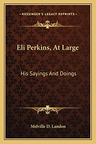 Eli Perkins, At Large: His Sayings And Doings