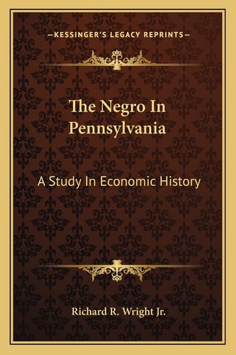 The Negro In Pennsylvania: A Study In Economic History