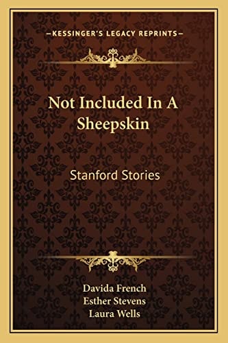 Not Included In A Sheepskin: Stanford Stories
