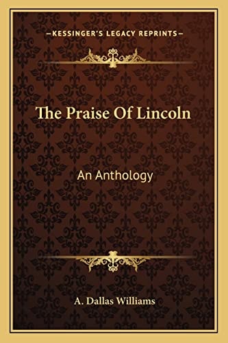 The Praise Of Lincoln: An Anthology