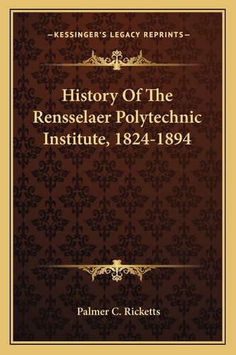 History Of The Rensselaer Polytechnic Institute, 1824-1894