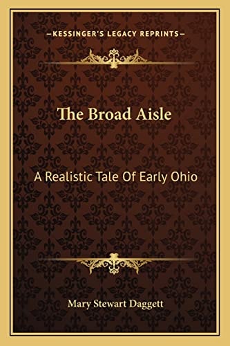 The Broad Aisle: A Realistic Tale Of Early Ohio