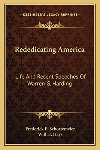 Rededicating America: Life And Recent Speeches Of Warren G. Harding