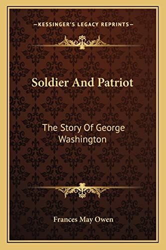 Soldier And Patriot: The Story Of George Washington