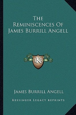 The Reminiscences Of James Burrill Angell